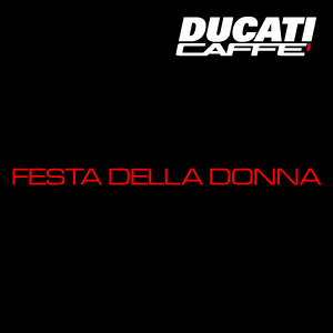 Evento FESTA DELLA DONNA al DUCATI CAFFE' di Roma